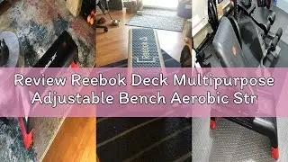 Review Reebok Deck Multipurpose Adjustable Bench Aerobic Strength Training Incline and Decline2