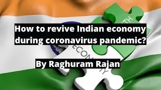 How to revive Indian economy during Pandemic by Raghuram  Rajan?