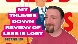 My Thumbs Down Rant Review of Less Is Lost by Andrew Sean Greer