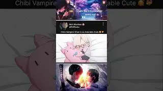 Chibi Vampire-Chan is so Adorable Cute 🥰💝|Vampire-chan Can't Suck Properly|#anime #shorts