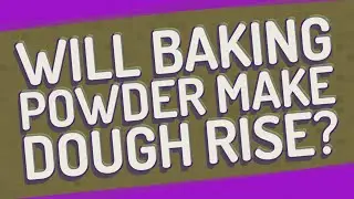 Will baking powder make dough rise?