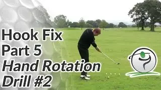 Golf Hook Fix - Part 5 - Hand Rotation Drill #2