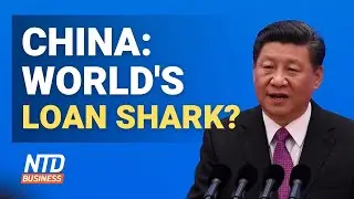 Is China Becoming the World&rsquo;s Loan Shark?; Twitter Lawyers to Question Elon Musk | NTD Business
