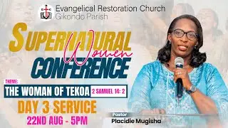 SUPERNATURAL WOMEN CONFERENCE | DAY 3 WITH PASTOR PLACIDIE MUGISHA  | 22ST AUGUST 2025