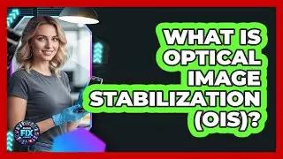 What Is Optical Image Stabilization (OIS)?