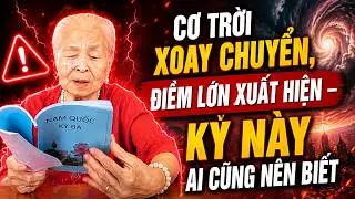 Cơ Trời Xoay Chuyển, Điềm Lớn Xuất Hiện – Kỳ Này Ai Cũng Nên Biết