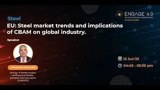 EU: Steel market trends and implications of CBAM on global industry | ENGAGE 4.0