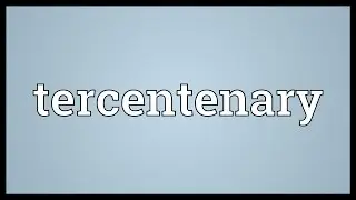 Tercentenary Meaning