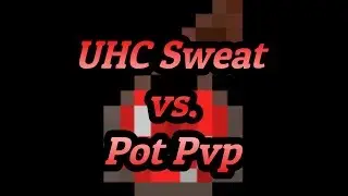 UHC Sweat Plays Pot PvP :)