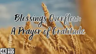 Blessings Overflow: A Prayer of Gratitude