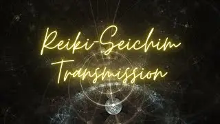 Reiki-Seichim Transmission to Heal our Connection to ourselves, each other and The Divine