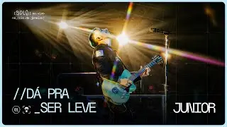 Junior | d&aacute; pra ser leve (Ao Vivo no Rio de Janeiro)