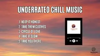 UNDERRATED S0NGS - CHILL MUSIC