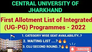 First Allotment List of Integrated (UG-PG) Programmes - 2022 (CENTRAL UNIVERSITY OF JHARKHAND)