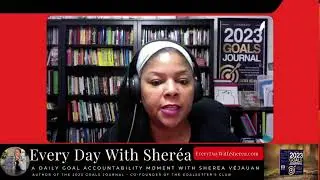 Every Day with Sher&eacute;a!  A daily goal accountability moment with Sher&eacute;a V&eacute;Jauan