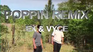 EX & Vyce - POPPIN (official music video) #poppinchallenge
