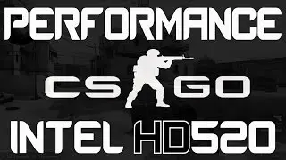 CS:GO Intel HD 520 Integrated Graphics Performance
