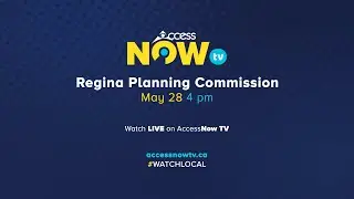 Regina Planning Commission | May 28, 2024 | AccessNow TV