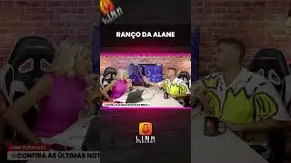 RAN&Ccedil;O DA ALANE! | LINK PODCAST