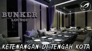 Menjauh Sejenak dari Ramainya Ibu Kota | Bunker Lounge Jakarta