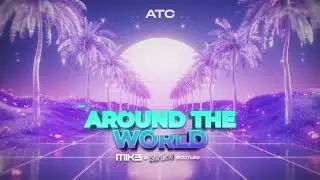ATC - Around The World (MIK3 & @smigi5021 Bootleg 2K25)