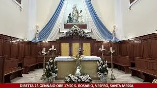 DIRETTA 23 GENNAIO ORE 17:50 S. ROSARIO, VESPRO, SANTA MESSA