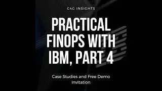 Practical FinOps with IBM, Part 4: FinOps Case Studies