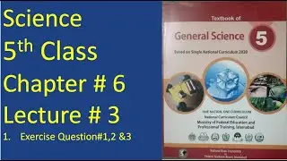 Science chapter # 6 Lecture # 3 | SNC syllabus 5th Science Excercise Question#1,2 & 3