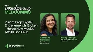 Insight Drop: Digital Engagement Is Broken - Here&rsquo;s How Medical Affairs Can Fix It