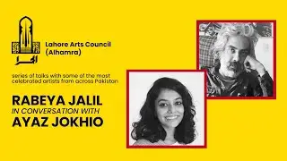 Rabeya Jalil in conversation with Ayaz Jokhio | Artist talk | Art Museum | Alhamra