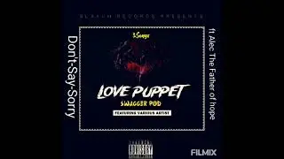 Don't-Say-Sorry 💔 $wagger pod ft Alec The Father of Hope