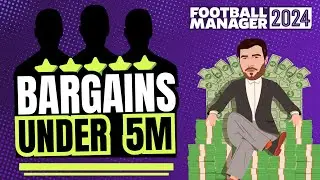 MUST BUY FM24 BARGAINS UNDER 5 MILLION | FM24 BEST PLAYERS