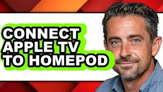 How to Connect Apple Tv to Homepod - Full Guide