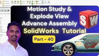 Advance Assembly Tutorial in Solidworks | Motion Study and Exploded View in Solidworks Part 40
