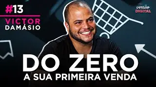 Victor Dam&aacute;sio: Do ZERO a sua PRIMEIRA VENDA | Vers&atilde;o Digital Podcast 13