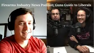 Firearms Industry News Podcast: Guns Guide to Liberals