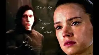 Reylo  ~ Us Against The World