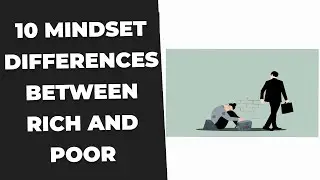 10 Mindset Differences Between Rich and Poor