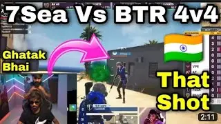 7sea vs BTR 4v4 PMWI fight🔥| Neyoo Ghatak reaction | scout OP gameplay
