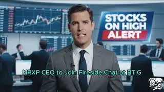 NASDAQ: NRXP CEO to Join Fireside Chat at BTIG Virtual Biotechnology Conference