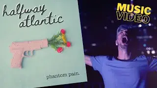 Phantom Pain (Music Video) | HALFWAY ATLANTIC