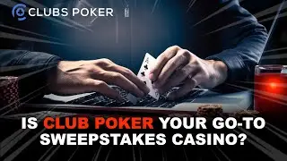 Why Clubs Poker is the Best Sweepstakes Casino to Play Poker