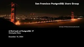 “A First Look at PostgreSQL 17