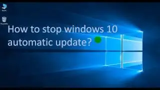 How to stop windows 10 automatic download and update
