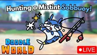 LIVE🔴Hunting a Mistint Sobbuoy in Doodle World! Come Friend Chain with Us!