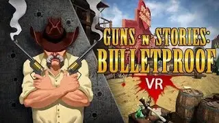 Guns'n'Stories: Bulletproof VR (PSVR) - VR western shooter