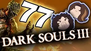 Dark Souls III: The Painted World - PART 77 - Game Grumps