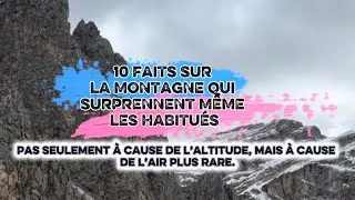 10 FAITS SUR LA MONTAGNE QUI SURPRENNENT MÊME LES HABITUÉS 