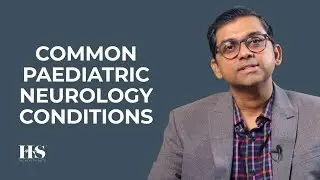 Common Paediatric Neurology Conditions & Treatments | Dr Dhinesh Baskaran | The Health Suite