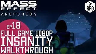 Mass Effect Andromeda PART 18 | A Better Beginning; Escape The Vault [ XBOX INSANITY 1080p ]